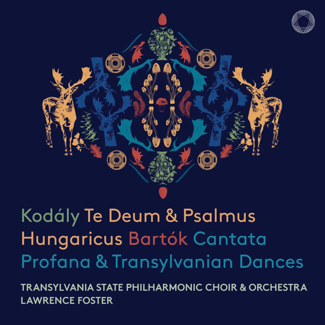 Kodály: Te Deum & Psalmus Hungaricus / Bartók: Cantata Profana & Transylvanian Dances