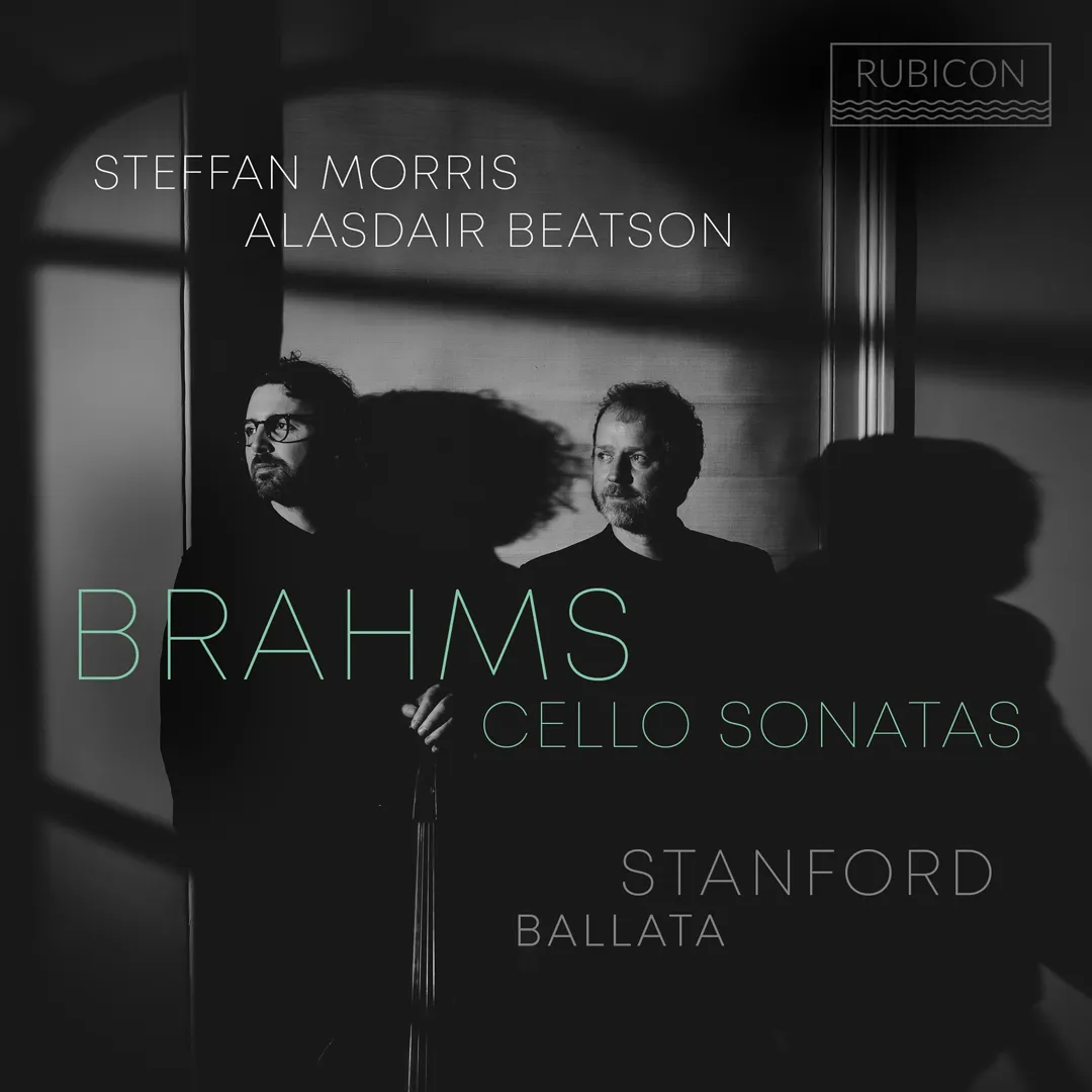 Brahms: Cello Sonatas / Stanford: Ballata