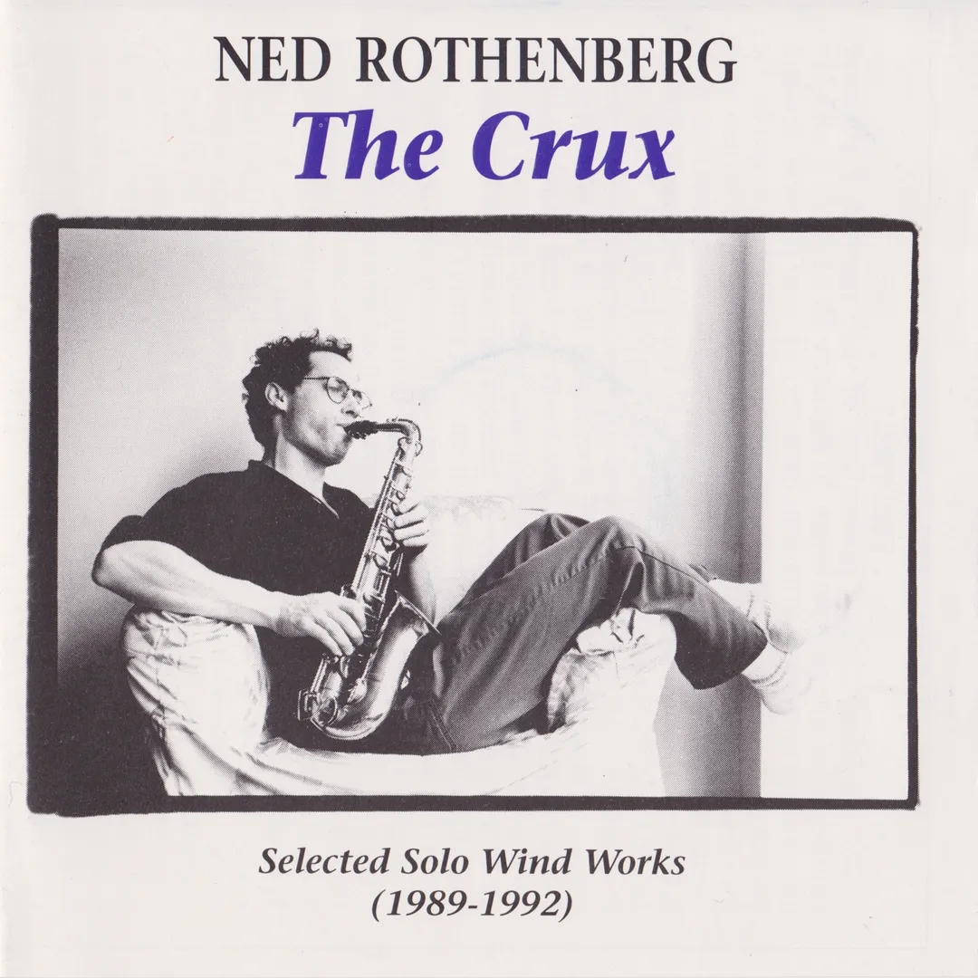 The Crux: Selected Solo Wind Works (1989–1992)