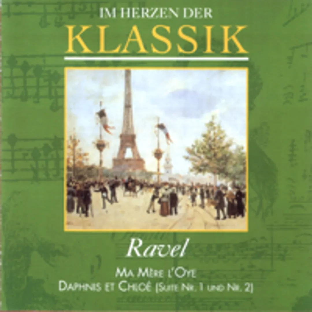 Im Herzen der Klassik 60: Ravel - Ma mère l‘Oye / Daphnis et Chloé, Suite Nr. 1 & Nr. 2