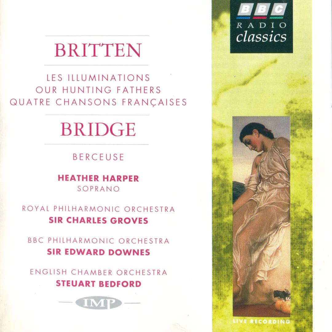 Britten: Les Illuminations / Our Hunting Fathers / Quatre Chansons Françaises / Bridge: Berceuse