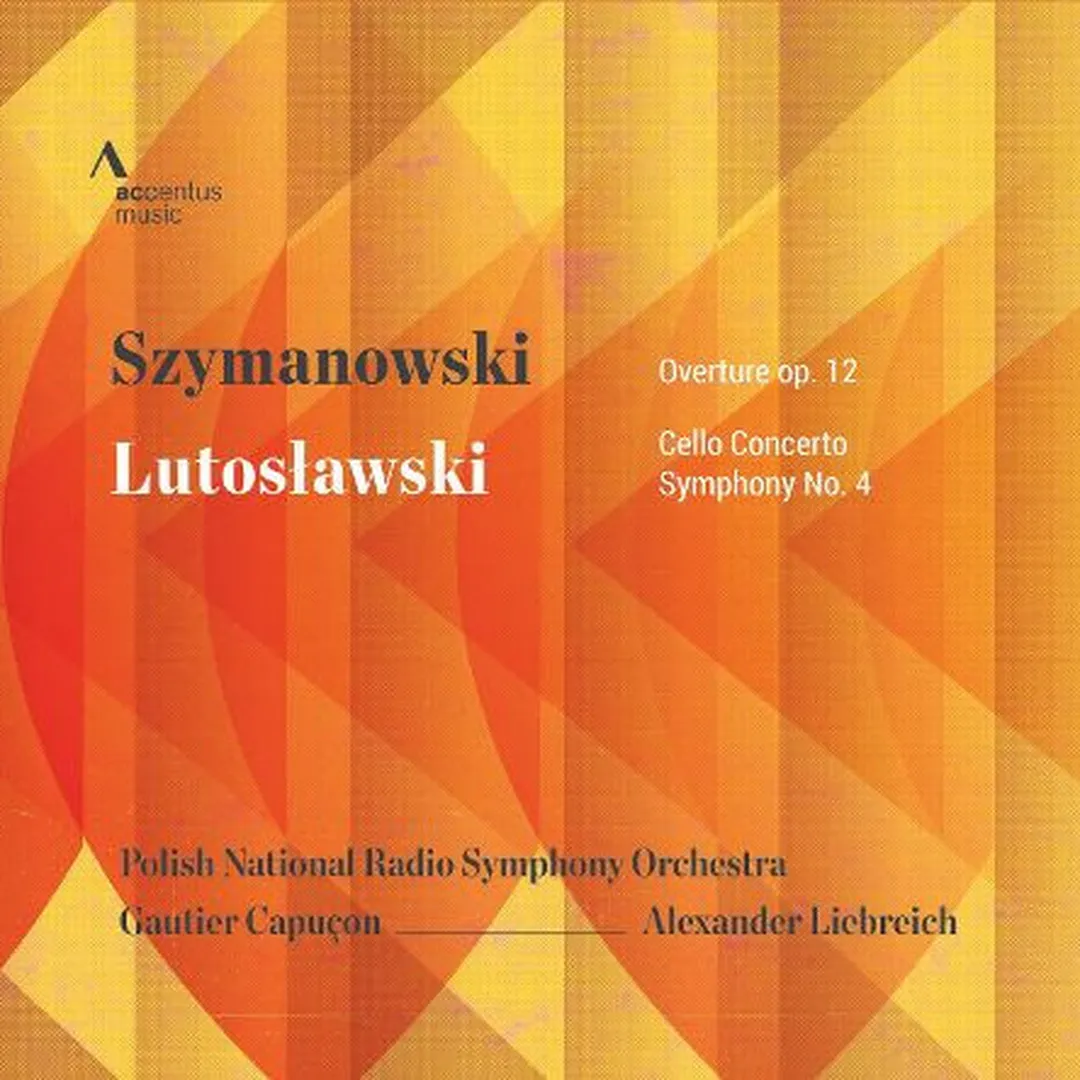 Szymanowski: Overture, op. 12 / Lutosławski: Cello Concerto / Symphony no. 4