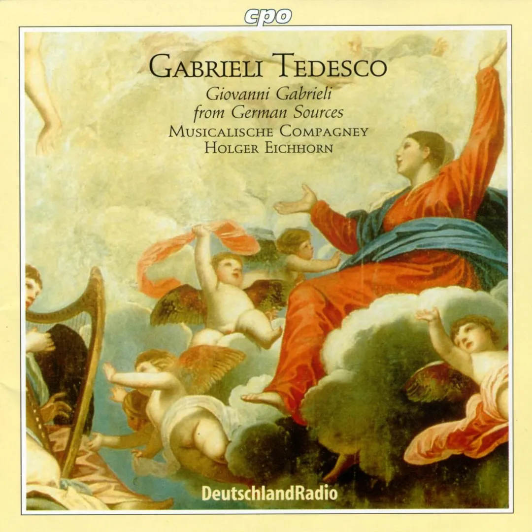 Gabrieli Tedesco. Giovanni Gabrieli from German Sources (Musicalische Compagney feat. conductor: Holger Eichhorn)