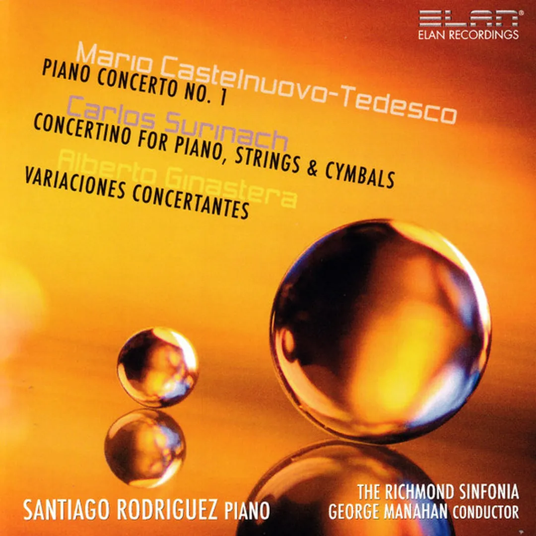 Castelnuovo-Tedesco: Piano Concerto no. 1 / Surinach: Concertino for Piano, Strings & Cymbals / Ginastera: Variaciones Concertantes