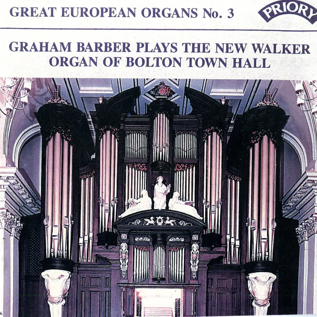 Great European Organs, No. 3: Graham Barber Plays the Walker Organ of Bolton Town Hall
