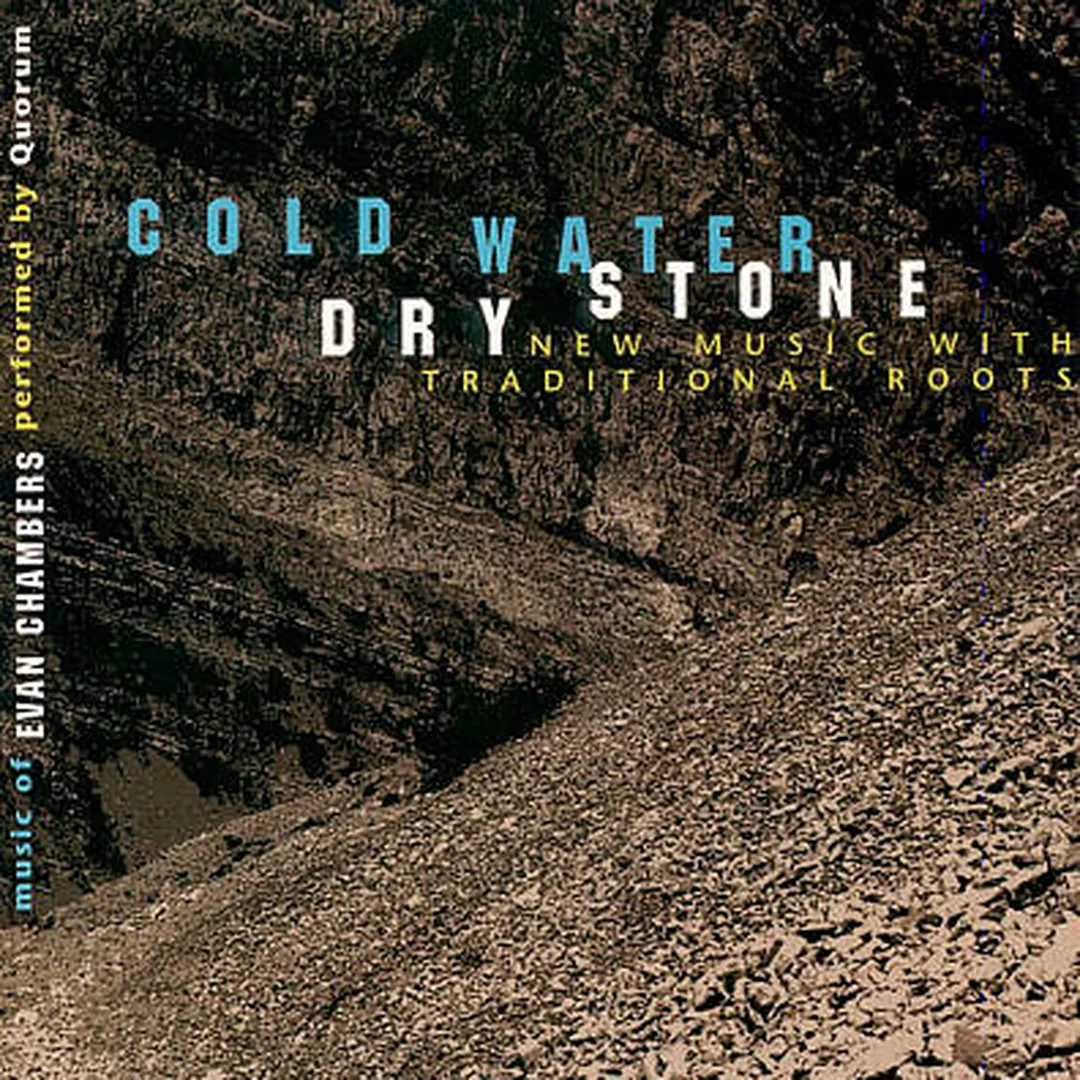 Cold Water, Dry Stone: New Music with Traditional Roots