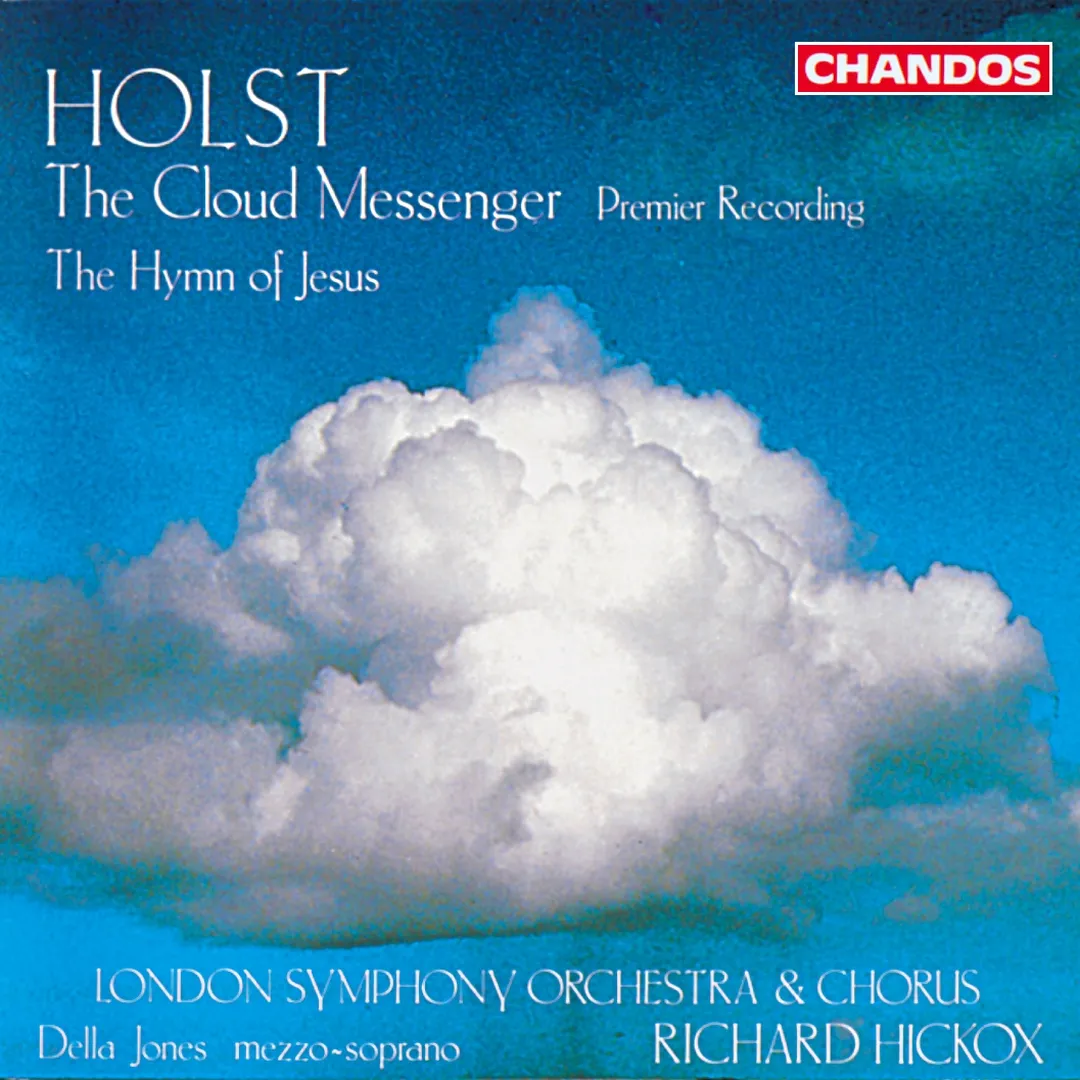The Cloud Messenger, Op. 30 / The Hymn of Jesus, Op. 37