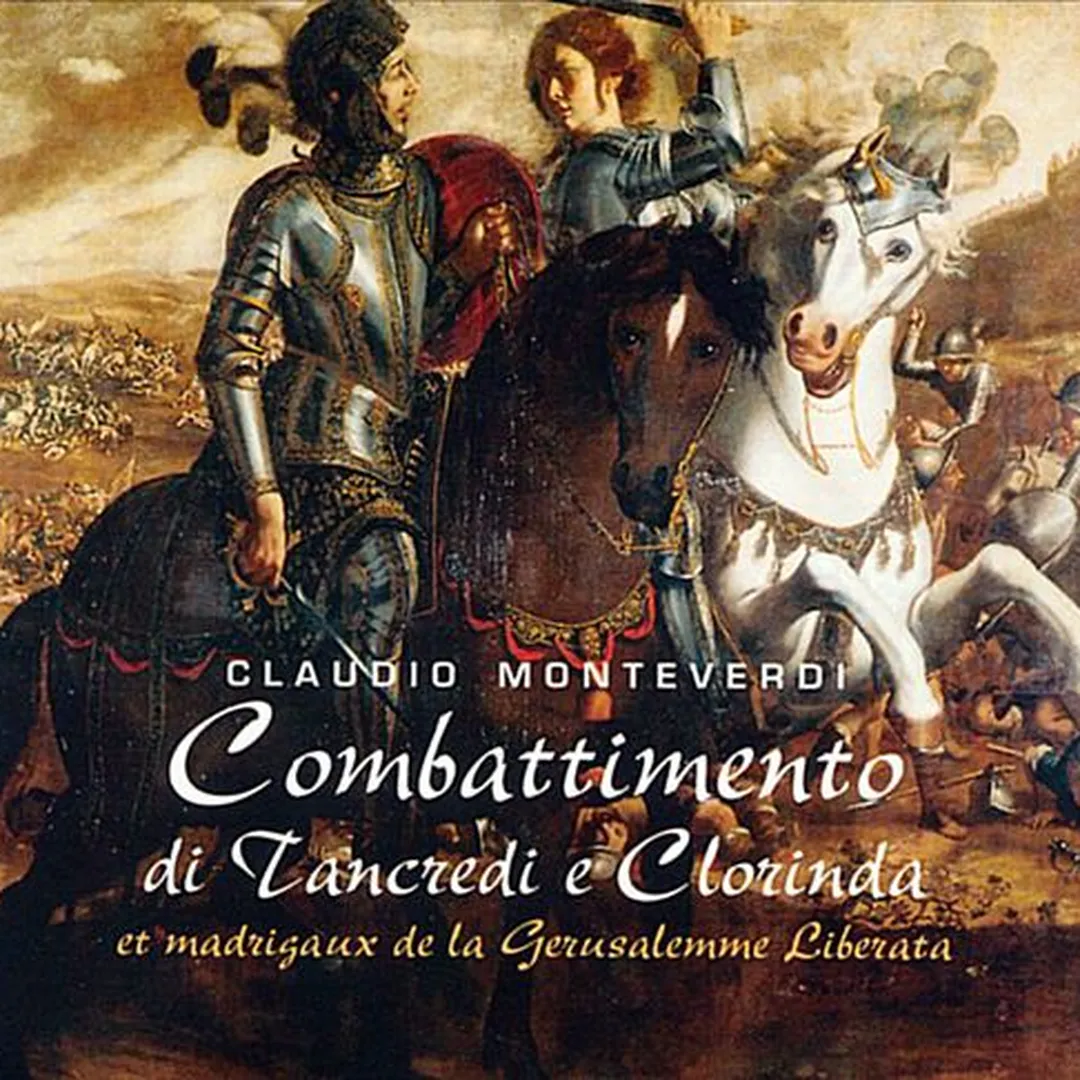 Combattimento di Tancredi e Clorinda, et madrigaux de la Gerusalemme Liberata