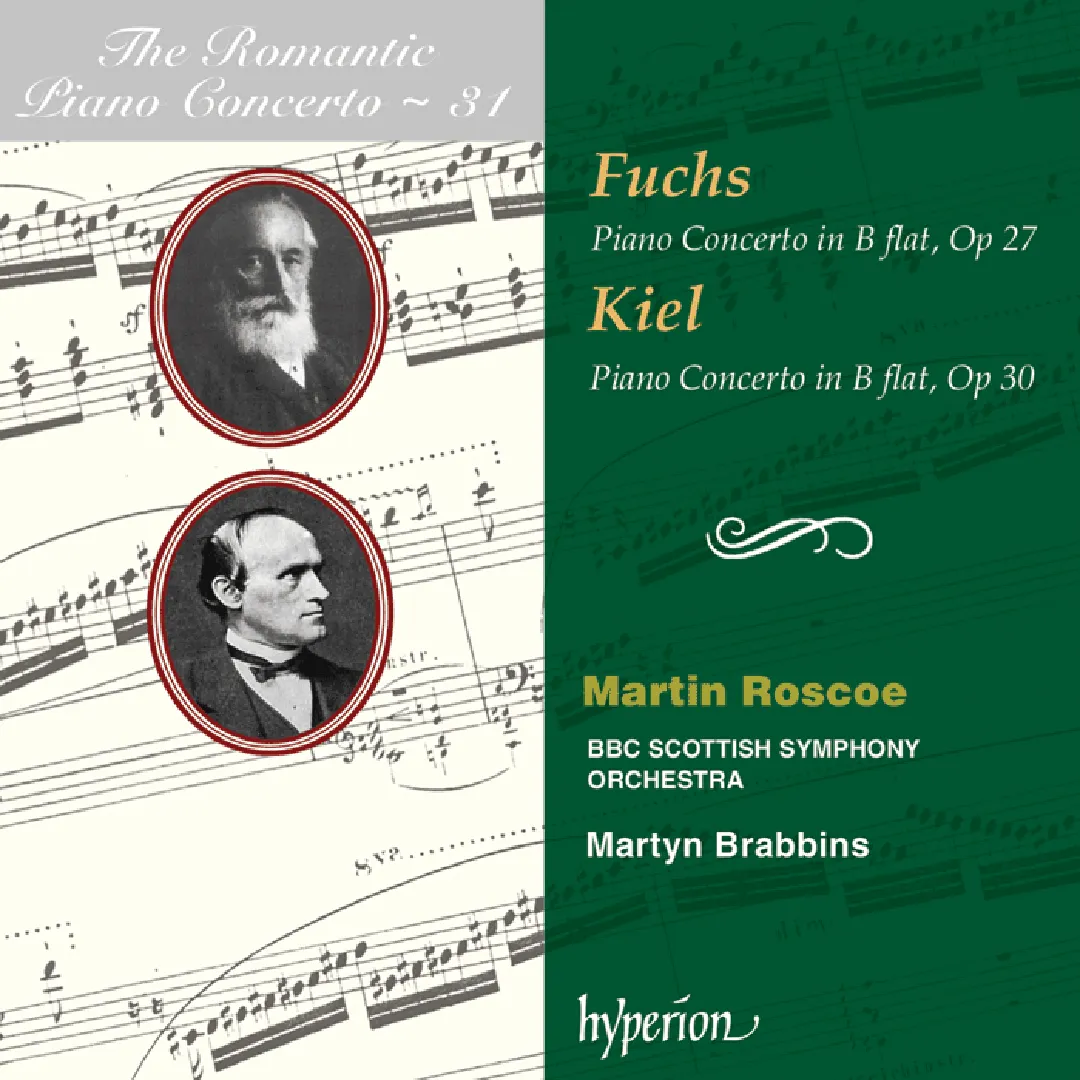 The Romantic Piano Concerto, Volume 31: Fuchs: Piano Concerto in B-flat, op. 27 / Kiel: Piano Concerto in B-flat, op. 30