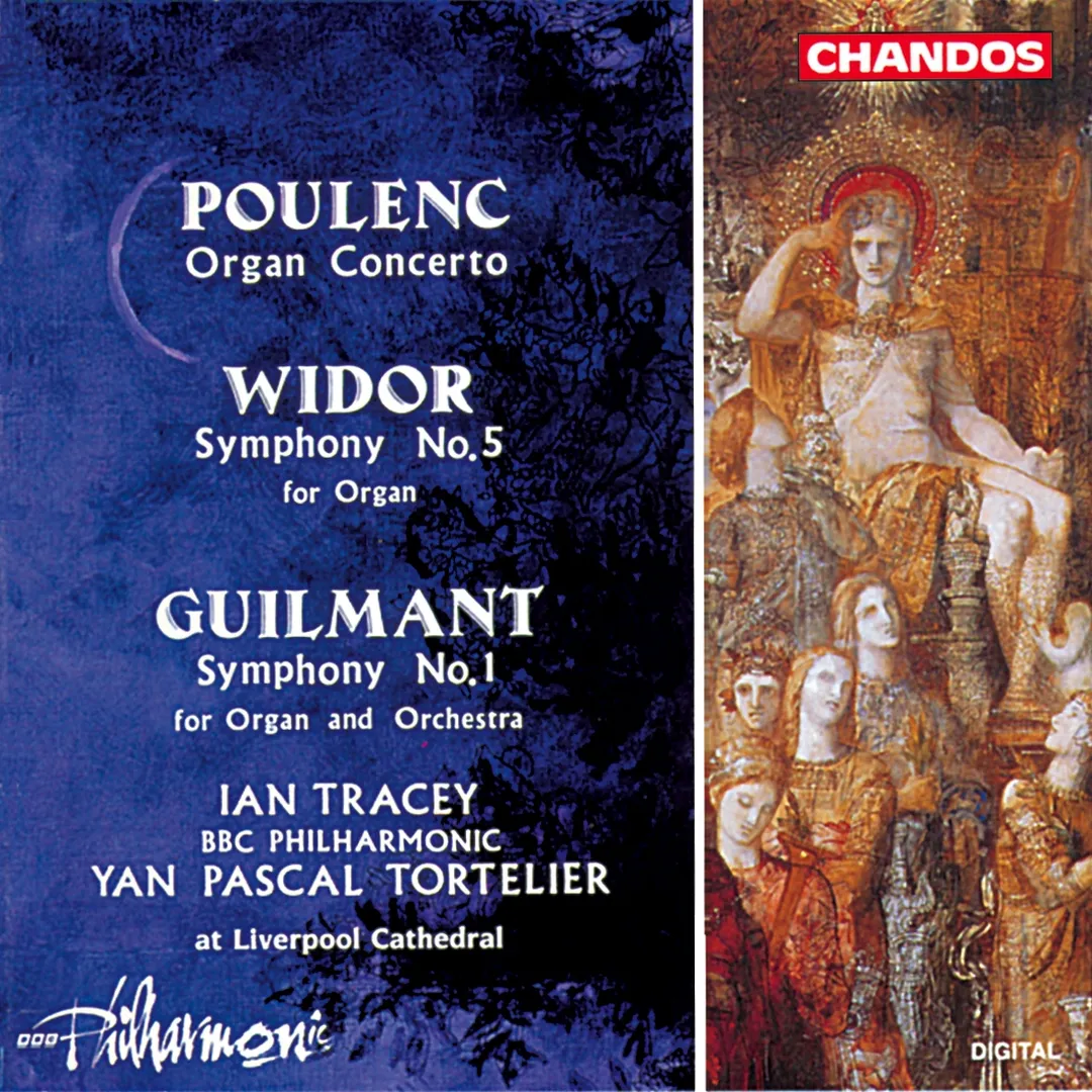 Poulenc: Organ Concerto / Widor: Symphony no. 5 for Organ / Guilmant: Symphony no. 1 for Organ and Orchestra