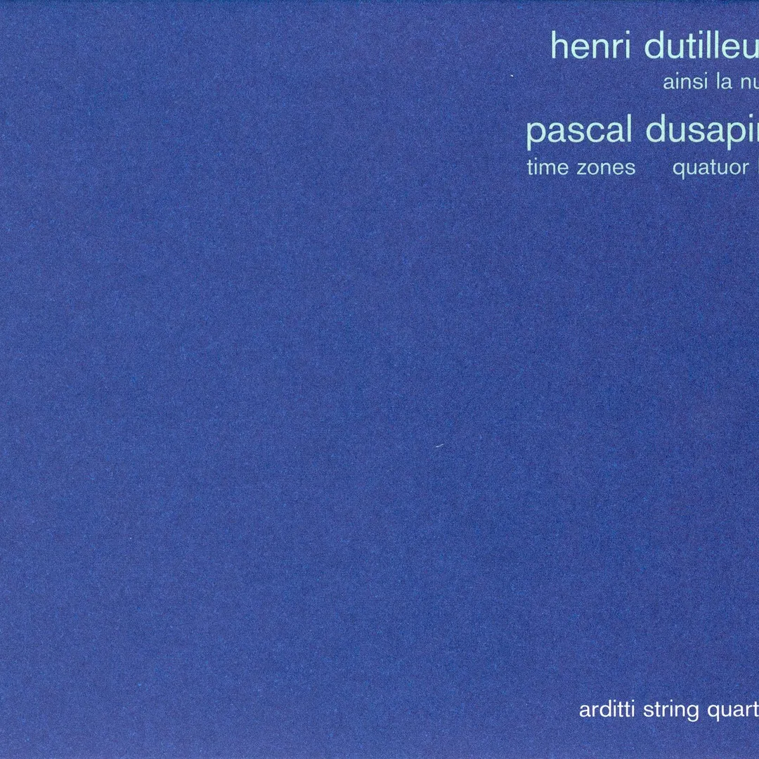 Henri Dutilleux: Ainsi la nuit / Pascal Dusapin: Time Zones / Quatour III