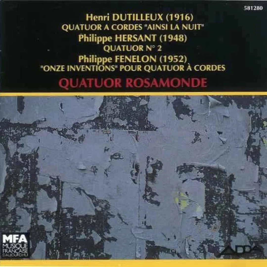 Dutilleux: Quatuor à cordes "Ainsi la nuit" / Hersant: Quatuor n°2 / Fénelon: "Onze inventions" pour quatuor à cordes