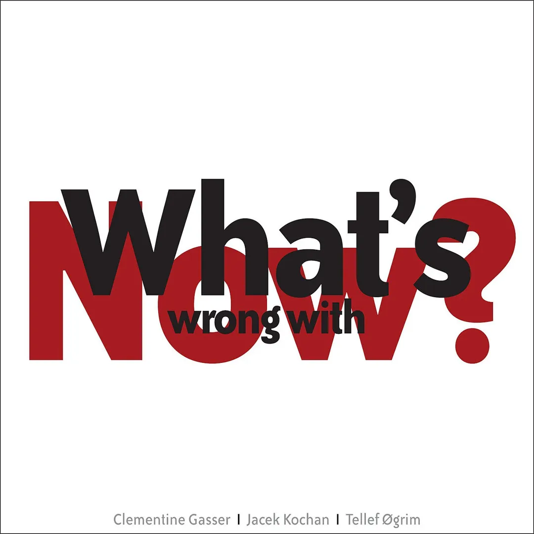 What’s Wrong With Now?