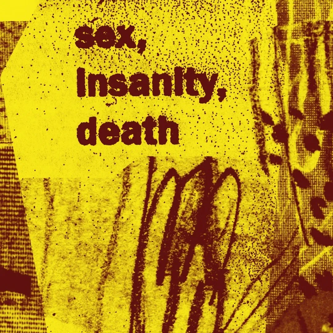 Sex, Insanity, Death